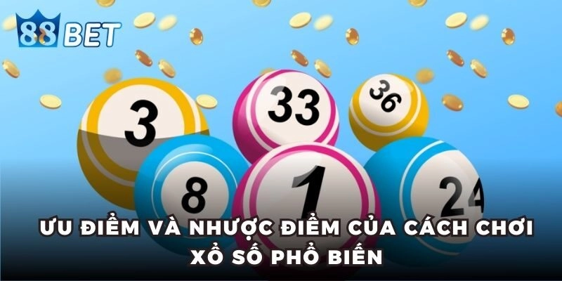 Lô Xiên - Cách Đánh Hiệu Quả Giúp Anh Em Luôn Thắng Lớn Ưu điểm và nhược điểm của cách chơi xổ số phổ biến